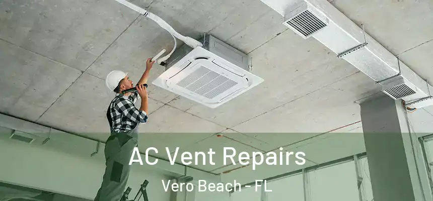 AC Vent Repairs Vero Beach - FL