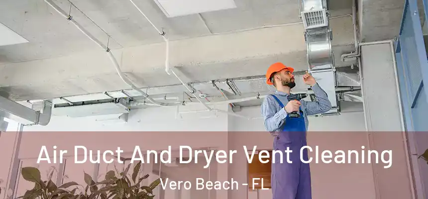  Air Duct And Dryer Vent Cleaning Vero Beach - FL