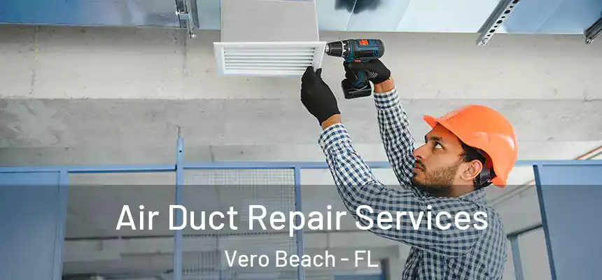  Air Duct Repair Services Vero Beach - FL