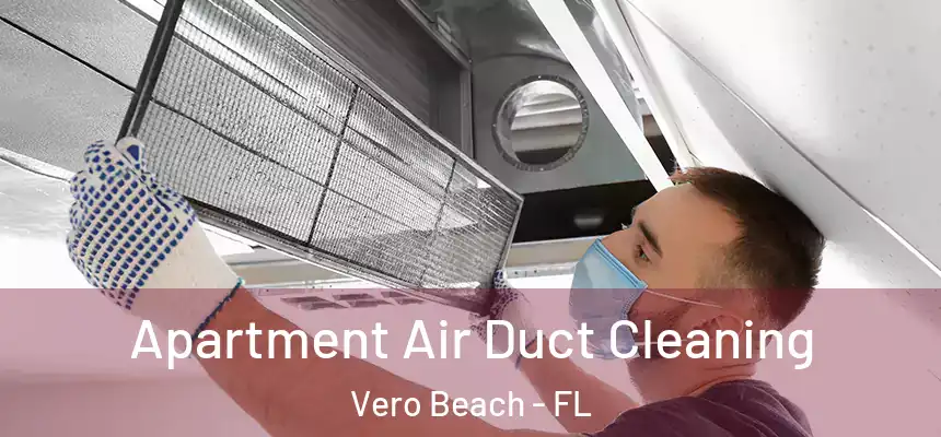 Apartment Air Duct Cleaning Vero Beach - FL