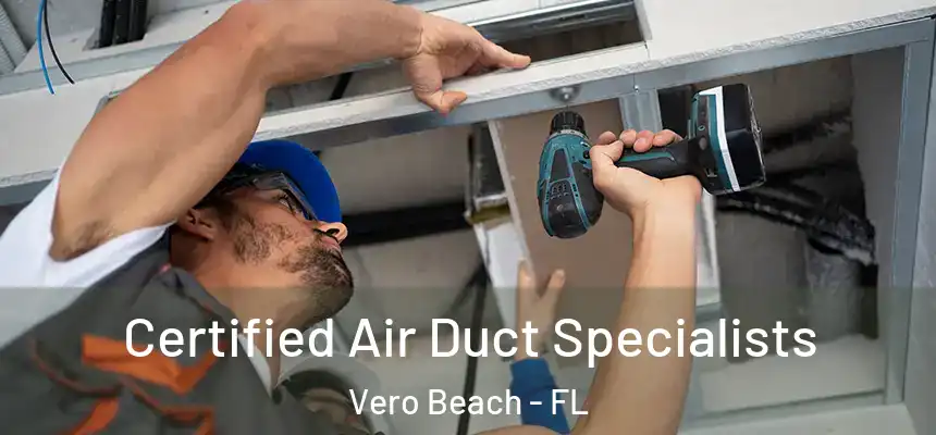  Certified Air Duct Specialists Vero Beach - FL