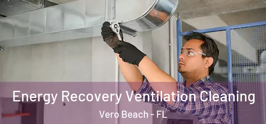  Energy Recovery Ventilation Cleaning Vero Beach - FL