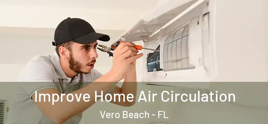  Improve Home Air Circulation Vero Beach - FL