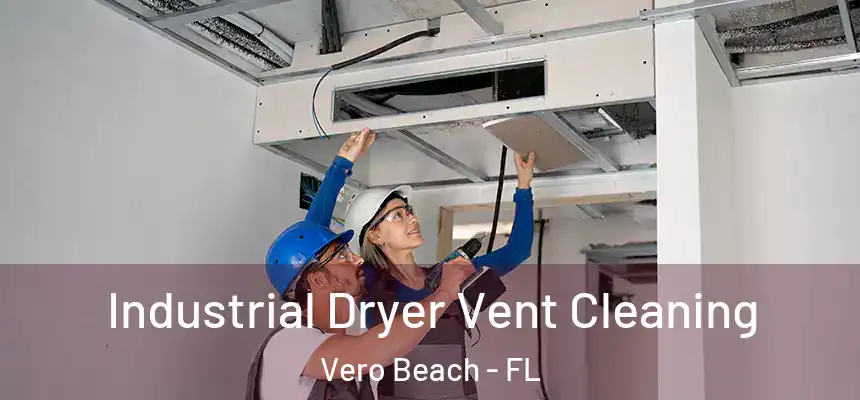Industrial Dryer Vent Cleaning Vero Beach - FL