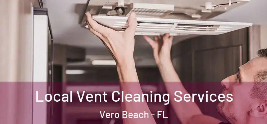 Local Vent Cleaning Services Vero Beach - FL