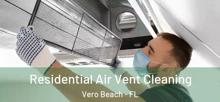 Residential Air Vent Cleaning Vero Beach - FL