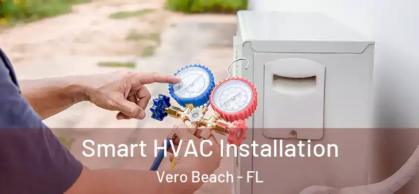 Smart HVAC Installation Vero Beach - FL