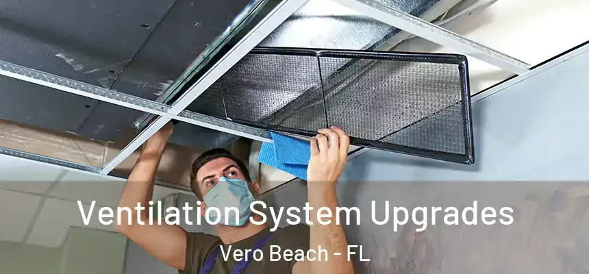  Ventilation System Upgrades Vero Beach - FL